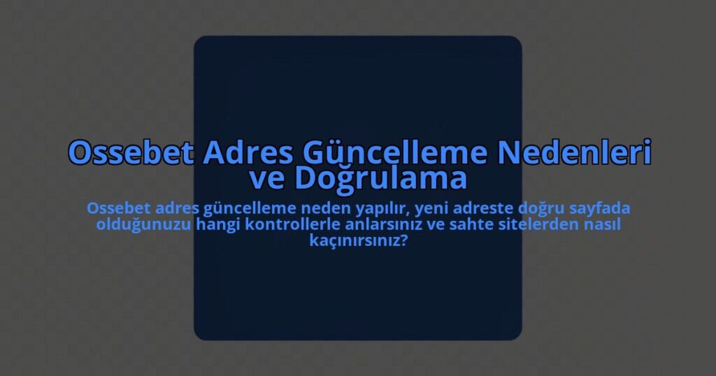 Ossebet-Adres-Guncelleme-Nedenleri-ve-Dogrulama-overlay-1785084970.jpg