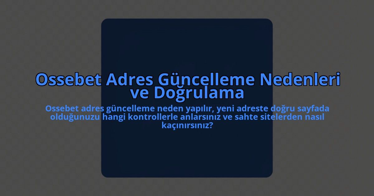 Ossebet-Adres-Guncelleme-Nedenleri-ve-Dogrulama-overlay-1785084970.jpg