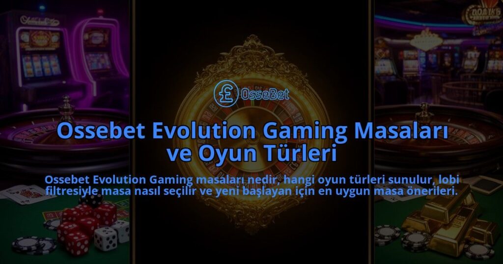 Ossebet-Evolution-Gaming-Masalari-ve-Oyun-Turleri-overlay-1786628307.jpg