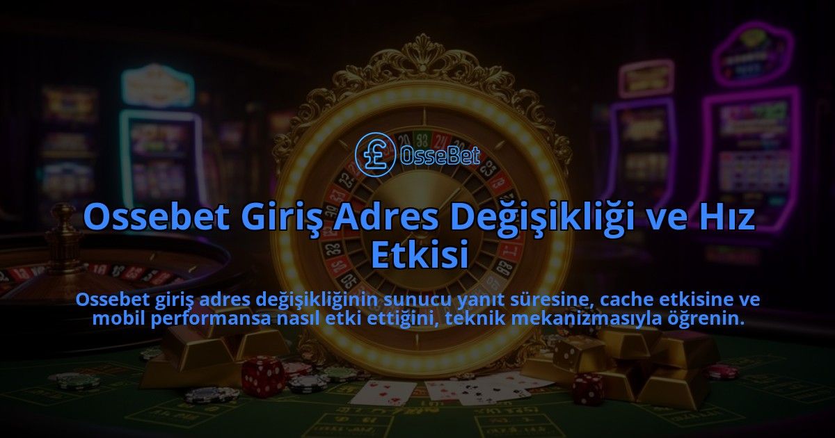 Ossebet-Giris-Adres-Degisikligi-ve-Hiz-Etkisi-overlay-1786628565.jpg
