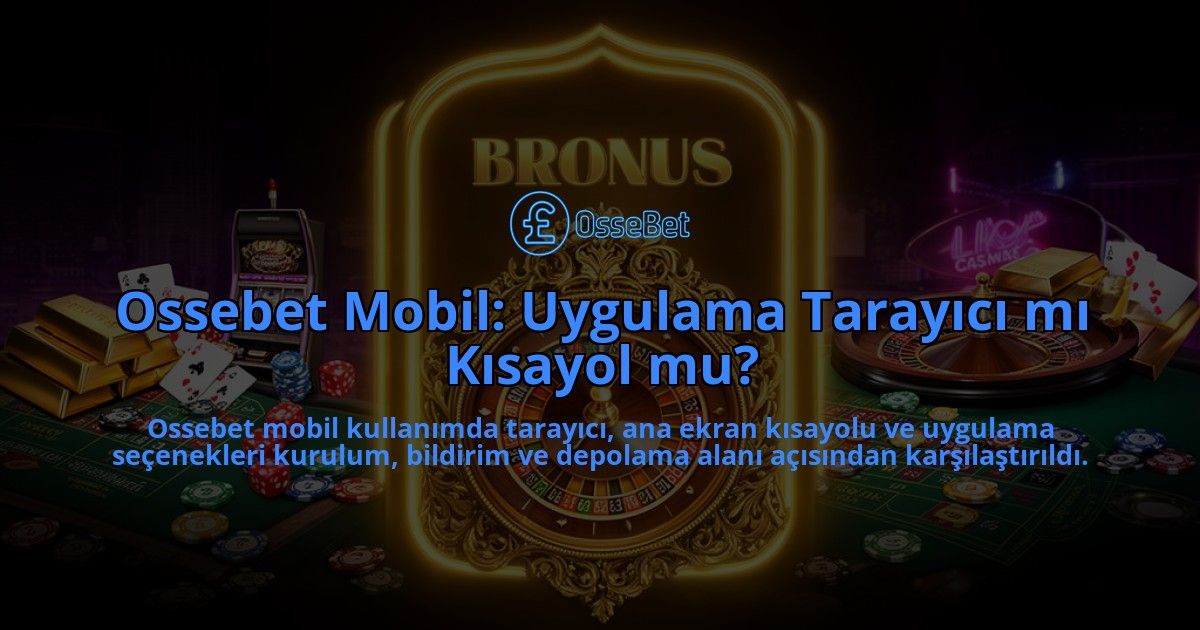 Ossebet-Mobil-Uygulama-Tarayici-mi-Kisayol-mu-overlay-1786628625.jpg