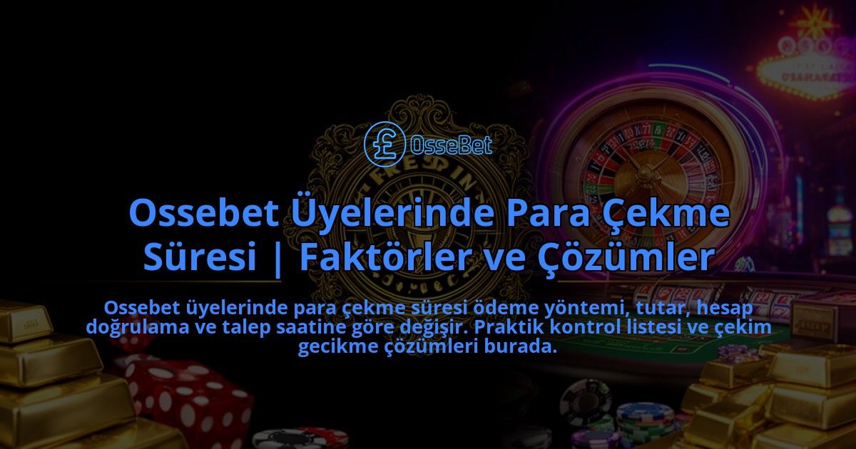 Ossebet-Uyelerinde-Para-Cekme-Suresi-Faktorler-ve-Cozumler-overlay-1786633791.jpg