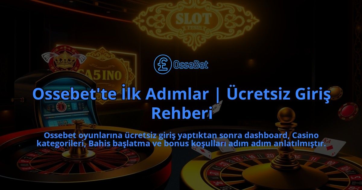 Ossebette-Ilk-Adimlar-Ucretsiz-Giris-Rehberi-overlay-1786653020.jpg