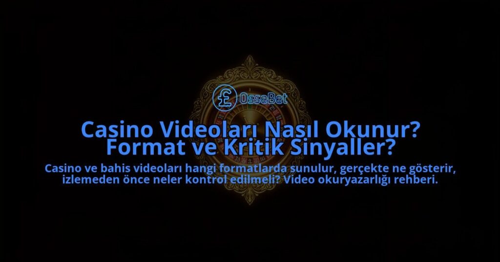Casino-Videolari-Nasil-Okunur-Format-ve-Kritik-Sinyaller-overlay-1788259612.jpg