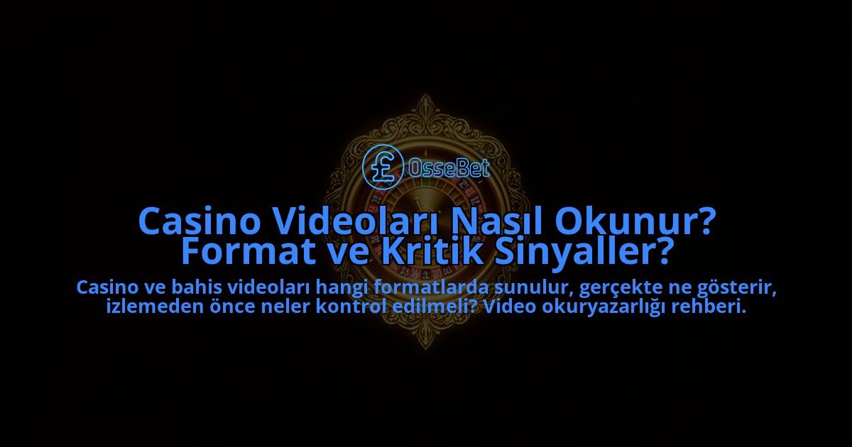 Casino-Videolari-Nasil-Okunur-Format-ve-Kritik-Sinyaller-overlay-1788259612.jpg